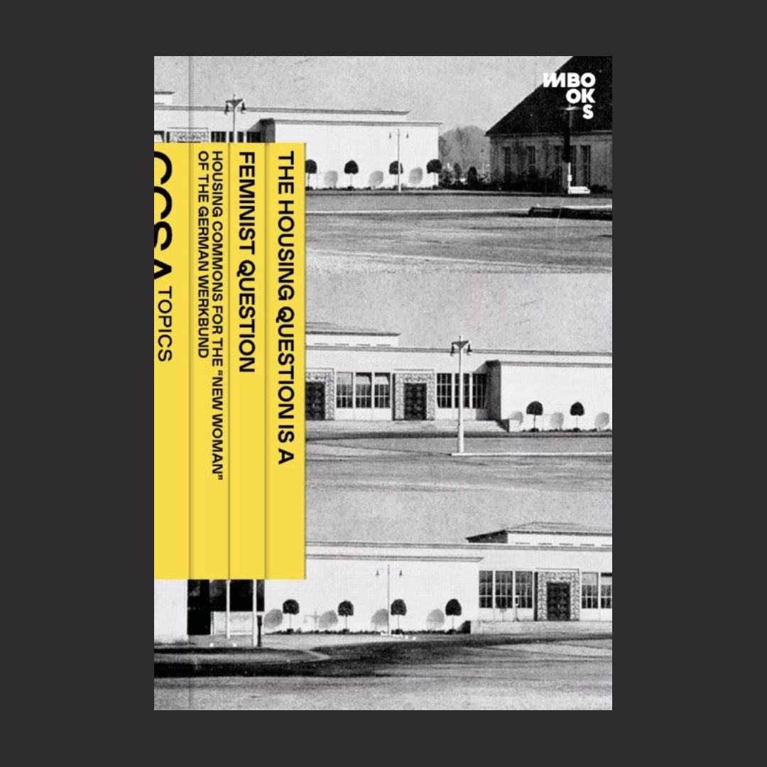 The Housing Question is a Feminist Question. Housing Commons for the �New Woman� of the German Werkb